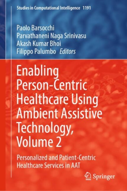 Book cover of: Enabling Person-Centric Healthcare Using Ambient Assistive Technology, Volume 2. By: Paolo Barsocchi
