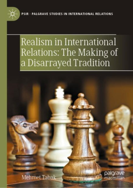 Book cover of: Realism in International Relations: The Making of a Disarrayed Tradition. By: Mehmet Tabak