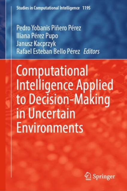 Book cover of: Computational Intelligence Applied to Decision-Making in Uncertain Environments. By: Pedro Yobanis Piñero Pérez