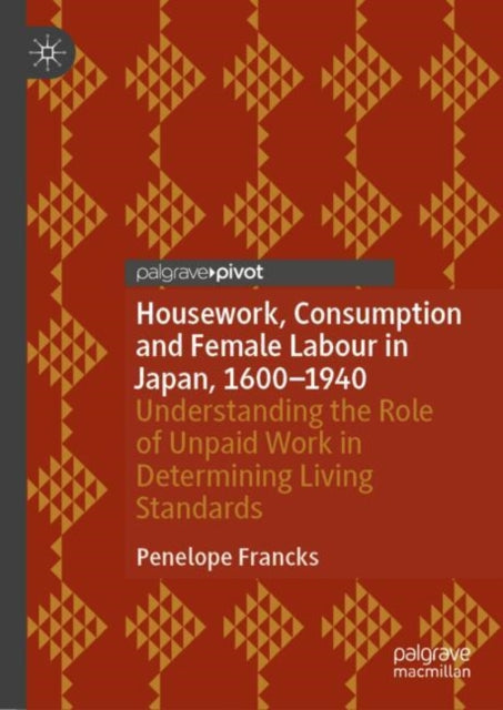 Book cover of: Housework, Consumption and Female Labour in Japan, 1600—1940. By: Penelope Francks