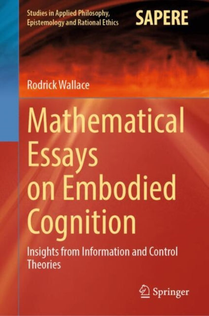 Book cover of: Mathematical Essays on Embodied Cognition. By: Rodrick Wallace