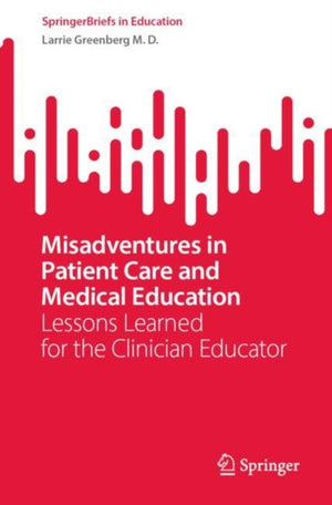 Misadventures in Patient Care and Medical Education