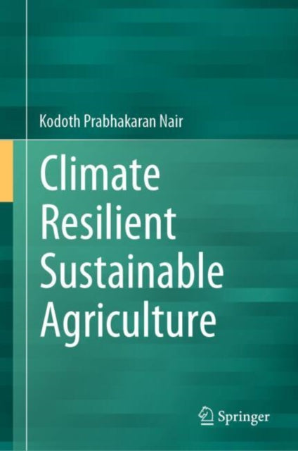 Book cover of: Climate Resilient Sustainable Agriculture. By: Kodoth Prabhakaran Nair