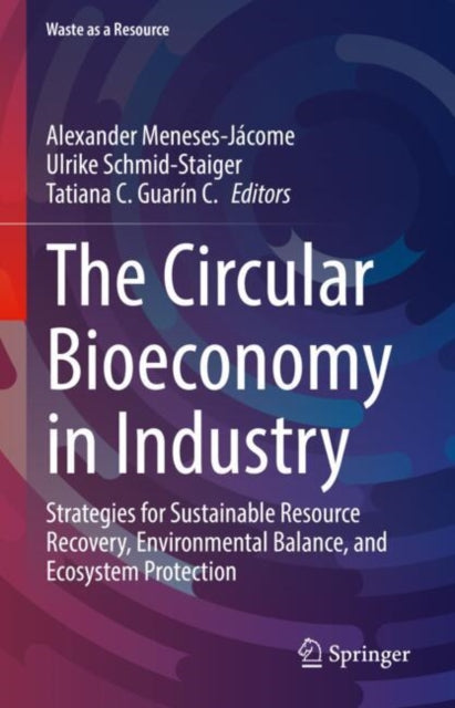Book cover of: Circular Bioeconomy in Industry. By: Alexander Meneses-Jácome