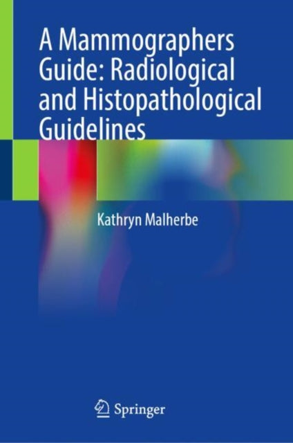 Book cover of: Mammographers Guide: Radiological and Histopathological Guidelines. By: Kathryn Malherbe