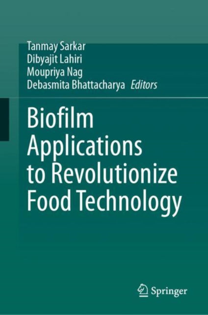 Biofilm Applications to Revolutionize Food Technology
