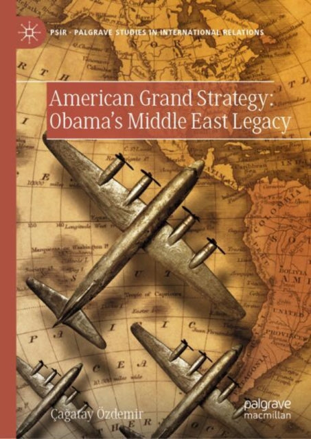Book cover of: American Grand Strategy: Obama's Middle East Legacy. By: Çağatay Özdemir