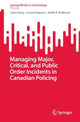 Book cover of: Managing Major, Critical, and Public Order Incidents in Canadian Policing. By: Laura Huey