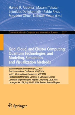 Grid, Cloud, and Cluster Computing; Quantum Technologies; and Modeling, Simulation and Visualization Methods