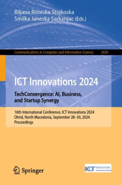 Book cover of: ICT Innovations 2024. TechConvergence: AI, Business, and Startup Synergy