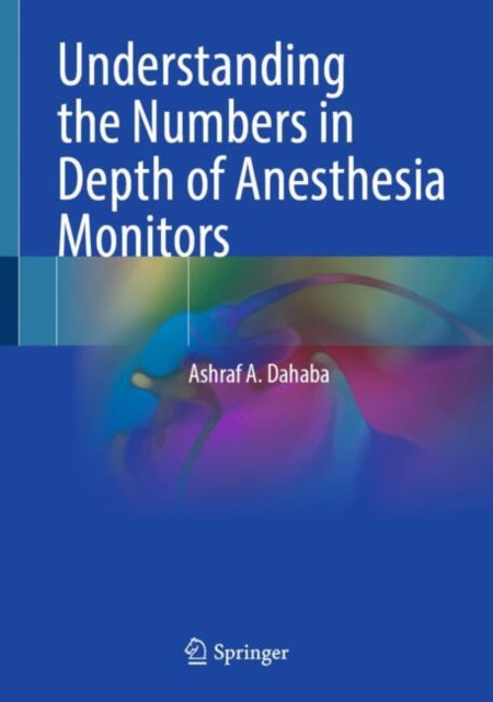 Book cover of: Understanding the Numbers in Depth of Anesthesia Monitors