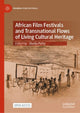 Book cover of: African Film Festivals and Transnational Flows of Living Cultural Heritage
