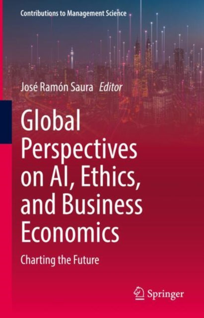 Book cover of: Global Perspectives on AI, Ethics, and Business Economics