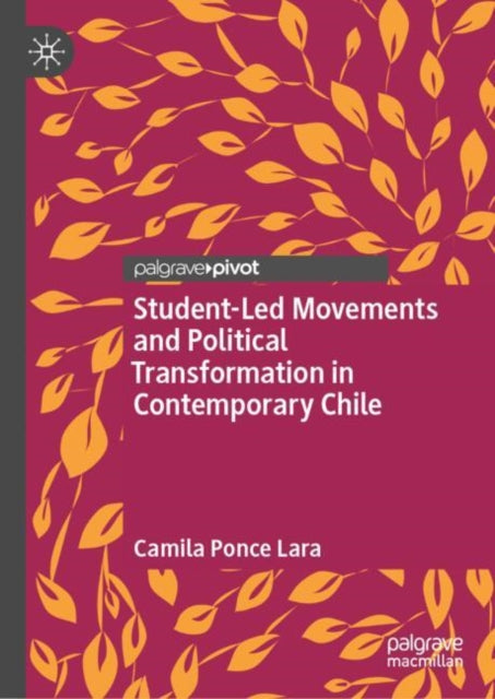 Book cover of: Student-Led Movements and Political Transformation in Contemporary Chile