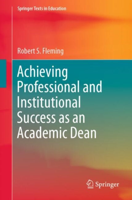 Book cover of: Achieving Professional and Institutional Success as an Academic Dean