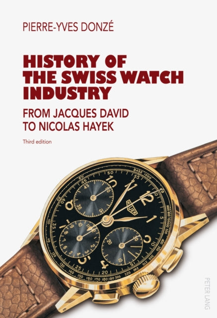 Book cover of: History of the Swiss Watch Industry. By: Pierre-Yves Donzé
