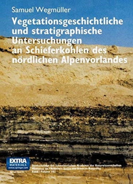 Book cover of: Vegetationsgeschichtliche und stratigraphische Untersuchungen an Schieferkohlen des nordlichen Alpenvorlandes. By: WEGMÜLLER
