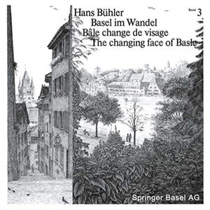 Basel im Wandel / Bale change de visage / The changing face of Basle