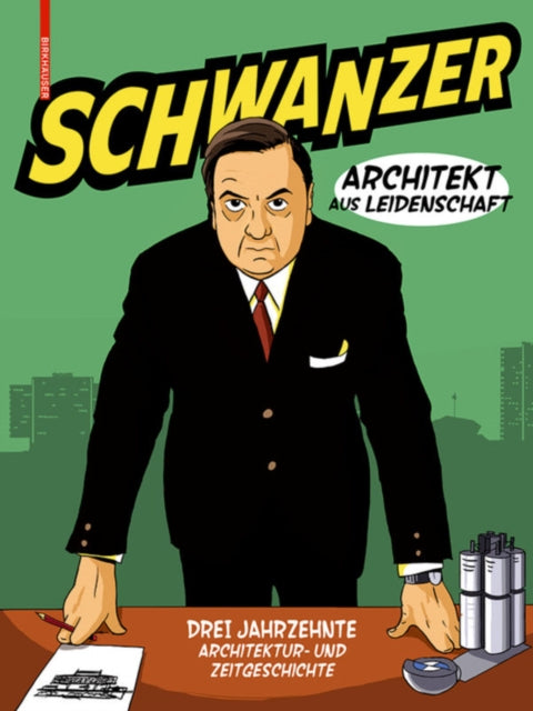 Book cover of: Schwanzer – Architekt aus Leidenschaft. By: Benjamin Swiczinsky