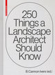 Book cover of: 250 Things a Landscape Architect Should Know. By: Cannon Ivers