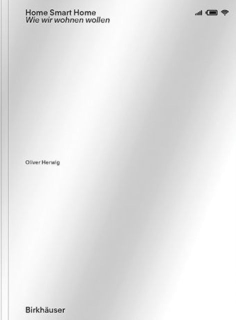 Book cover of: Home Smart Home. By: Oliver Herwig