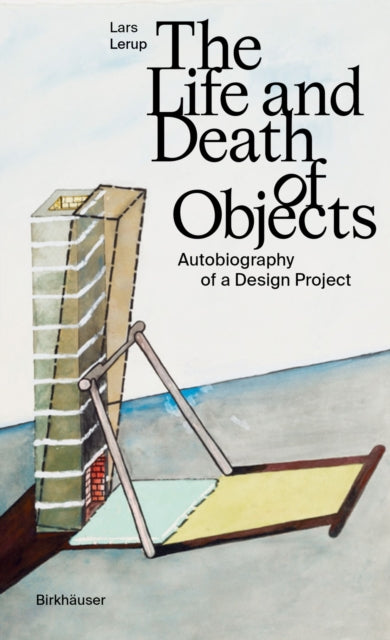 Book cover of: Life and Death of Objects. By: Lars Lerup