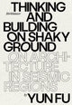 Book cover of: Thinking and Building on Shaky Ground. By: Yun Fu