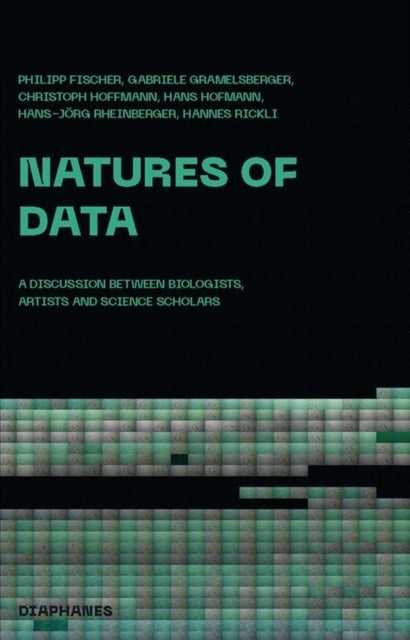 Book cover of: Natures of Data – A Discussion between Biologists, Artists and Science Scholars. By: Gabriele Gramelsberger
