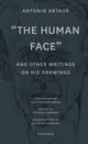 Book cover of: "The Human Face" and Other Writings on His Drawings. By: Antonin Artaud