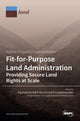 Book cover of: Fit-for-Purpose Land Administration- Providing Secure Land Rights at Scale. Volume 2