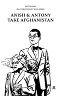 Scott King: Anish and Antony Take Afghanistan