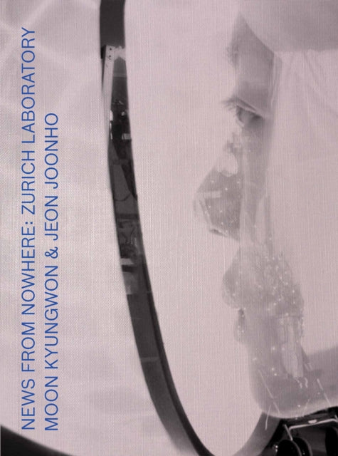 Book cover of: Moon Kyungwon & Jeon Joonho: News from Nowhere. By: Raphael Gygax
