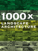 Book cover of: 1000x Landscape Architecture. By: Verlagshaus-Braun Editorial Staff