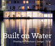 Book cover of: Built on Water. By: Lisa Baker