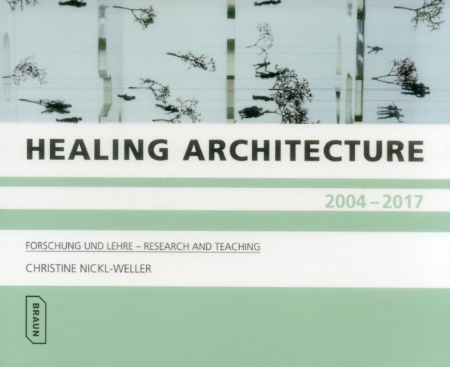 Book cover of: Healing Architecture 2004-2017. By: Christine Nickl-Weller