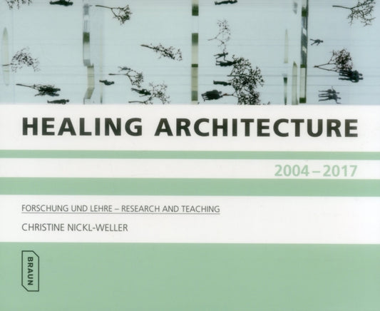 Book cover of: Healing Architecture 2004-2017. By: Christine Nickl-Weller