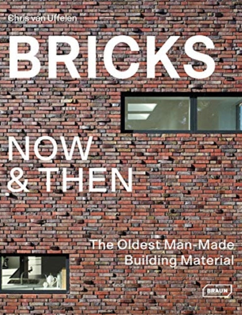 Book cover of: Bricks Now & Then. By: Chris van Uffelen