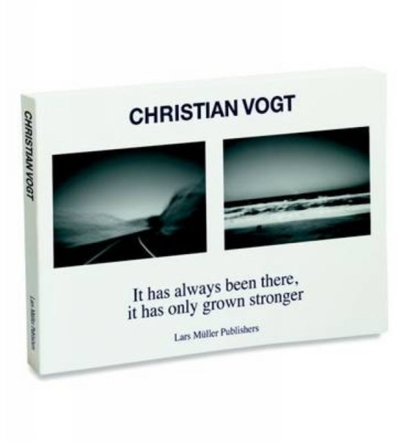 Book cover of: It Has Always Been There, it Has Only Grown Stronger. By: Christian Vogt