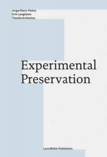 Book cover of: Experimental Preservation. By: Jorge Otero-Pailos