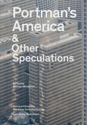 Portman's America & Other Speculations