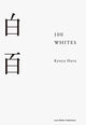Book cover of: 100 Whites. By: Kenya Hara