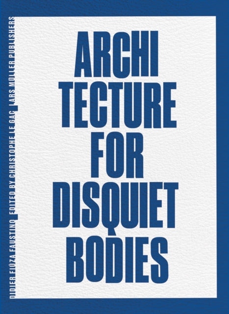 Book cover of: Architecture for Disquiet Bodies. By: Didier Fiuza Faustino