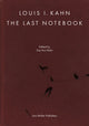 Book cover of: Louis I. Kahn: The Last Notebook: Four Freedoms Memorial, Roosevelt Island, New York. By: Louis I. Kahn