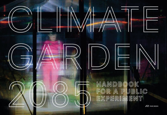 Book cover of: Climate Garden 2085. By: Manuela Dahinden