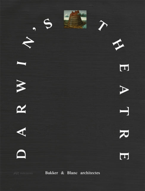 Book cover of: Darwin's Theatre. By: Marco Bakker