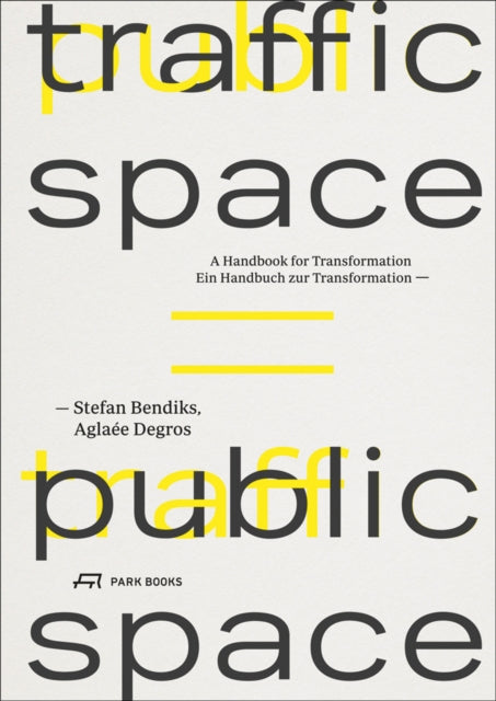 Book cover of: Traffic Space is Public Space. By: Aglaée Degros