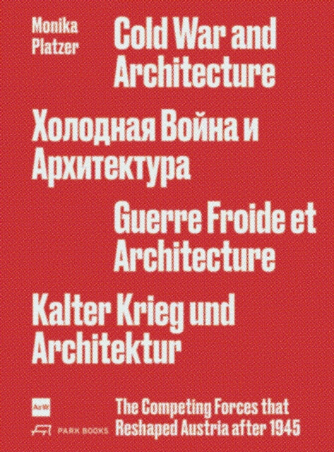 Book cover of: Cold War and Architecture. By: Monika Platzer