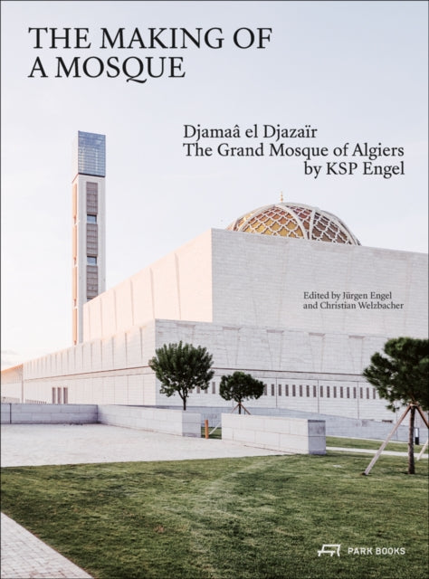 Book cover of: Making of a Mosque. By: Welzbacher ENGEL