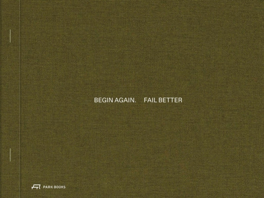 Book cover of: Begin Again. Fail Better. By: Herlach MESSMER