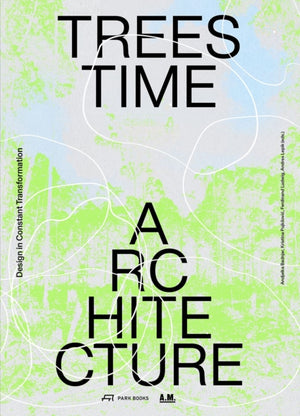 Trees, Time, Architecture